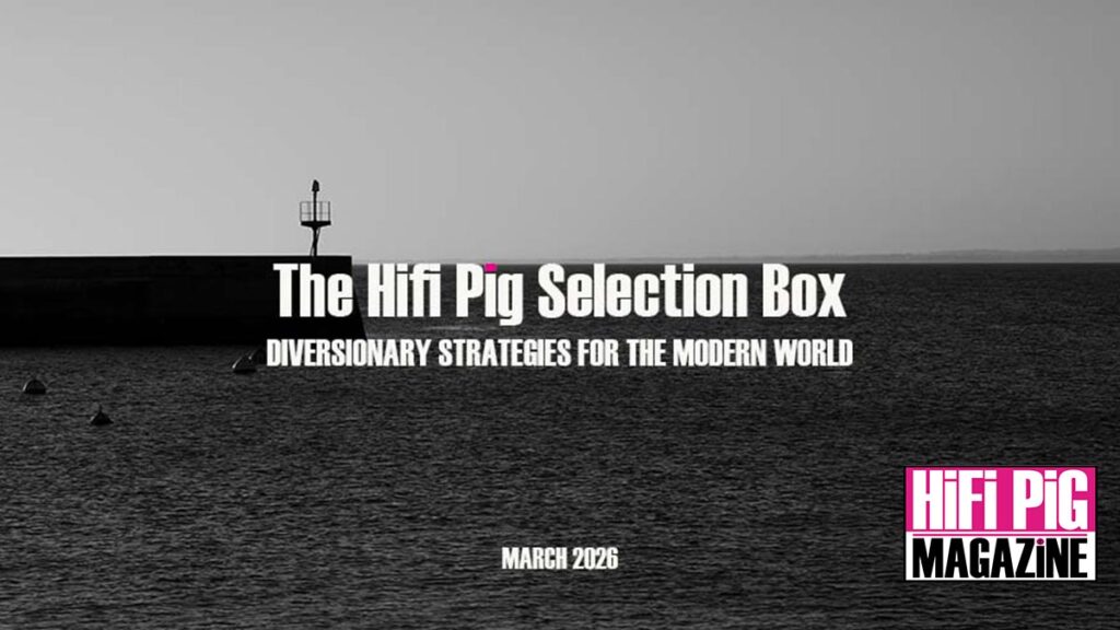 The HiFi PiG Selection Box March 2026
