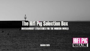 The HiFi PiG Selection Box March 2026